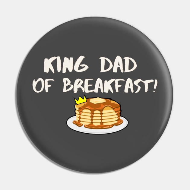 King Dad of Breakfast Pin by Zen Goat 