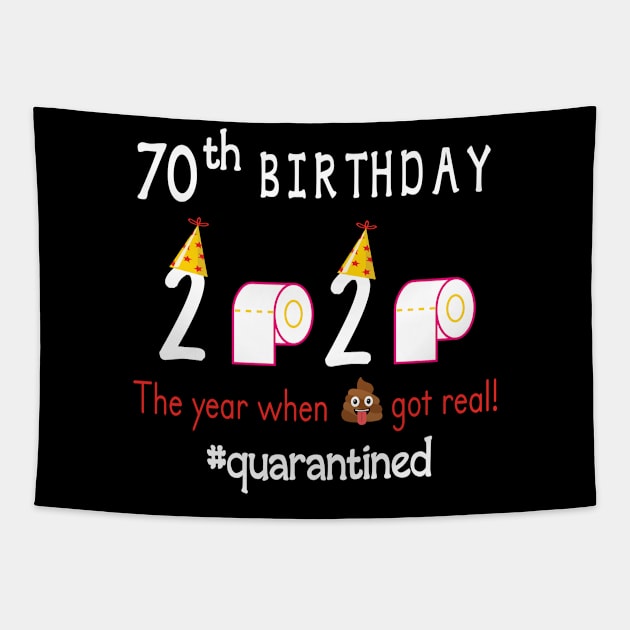 70th Birthday 2020 Birth Hat Toilet Paper The Year When Shit Got Real Quarantined Happy To Me Tapestry by Cowan79