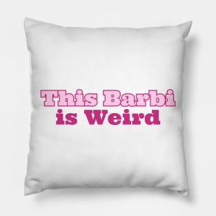 This Barbie Is Weird Pillow