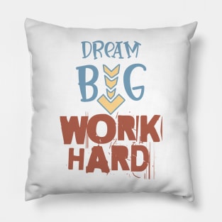 Work Hard - Dream Big Pillow