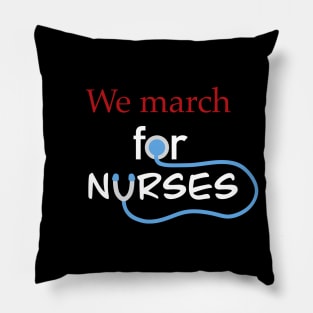 we march for nurses (white) Pillow