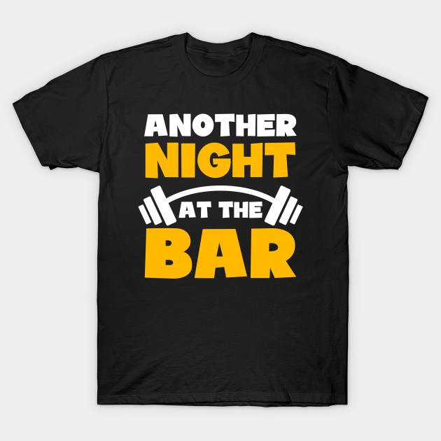 Discover Bodybuilder Shirt | Another Night At The Bar - Bodybuilder - T-Shirt