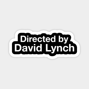 Directed By - David Lynch Magnet