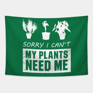 Sorry I Cant My Plants Need Me Tapestry