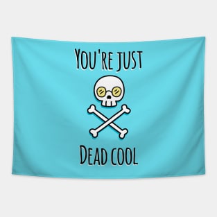 You're Just Dead Cool (Light Edition) Tapestry