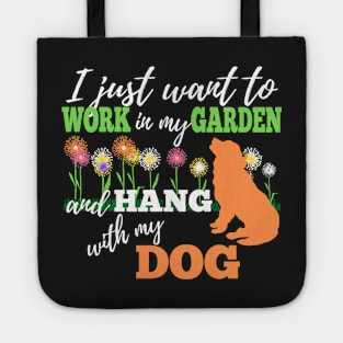 GARDENING QUOTE:  I JUST WANT TO WORK IN MY GARDEN AND HANG WITH MY DOG |Design For Dog Lovers Who Love To Garden Tote