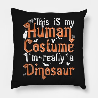 This Is My Human Costume I'm Really A Dinosaur - Halloween print Pillow