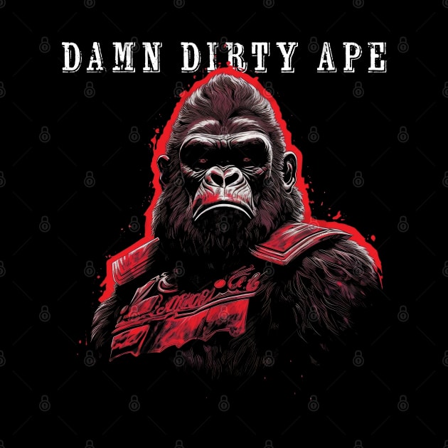 Damn Dirty Ape by MythicLegendsDigital