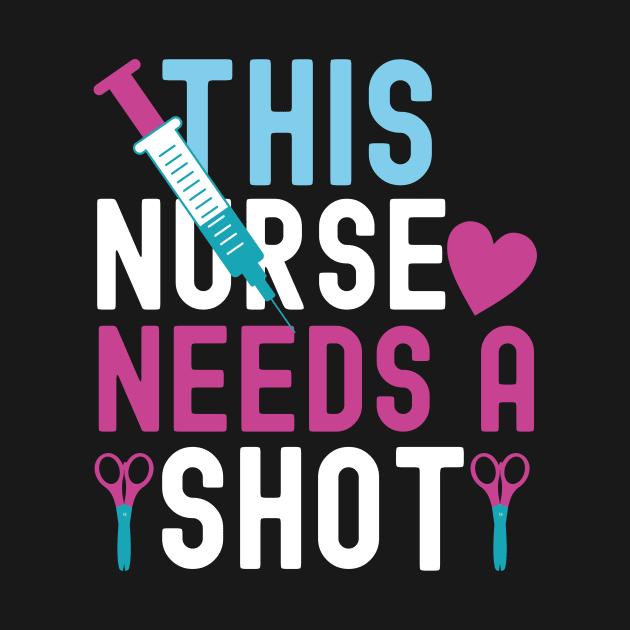 This Nurse Needs A Shot by EDSERVICES