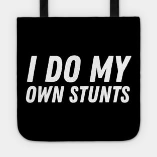 I Do My Own Stunts Tote