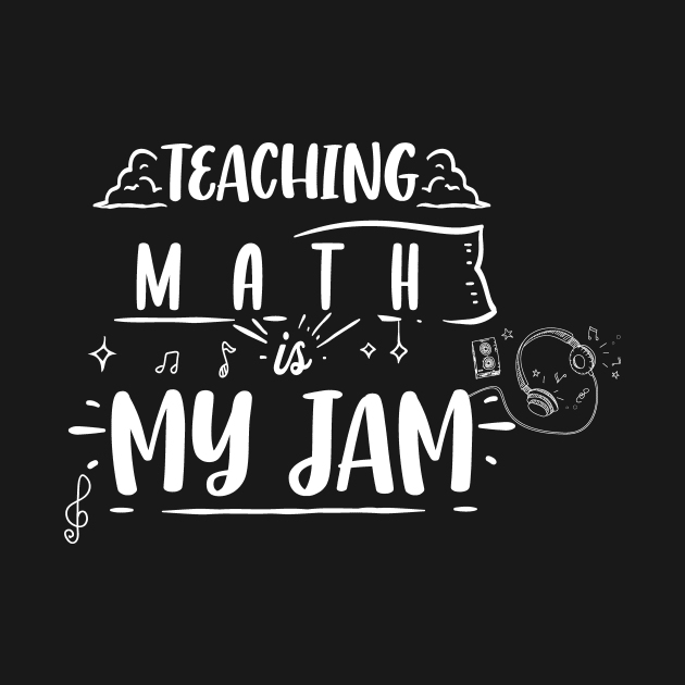 Funny Teaching Math Is My Jam Perfect Teachers Gift by Artmoo