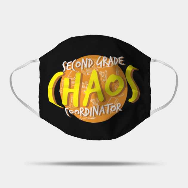 Chaos Coordinator Second Grade Teacher Student Mask Teepublic