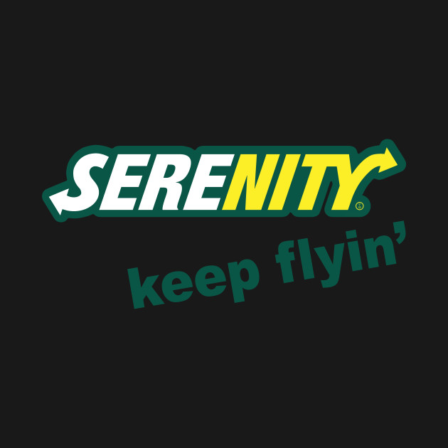 Serenity Keep Flyin' - Firefly - T-Shirt