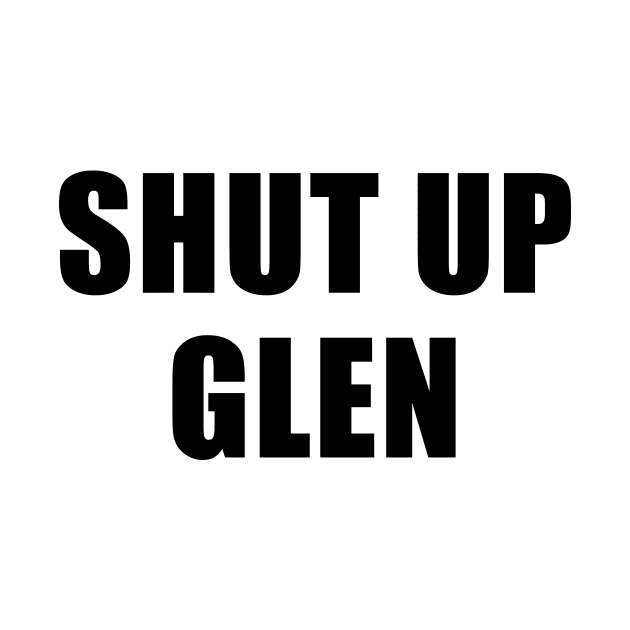 Shut Up Glen - The Good Place by quoteee