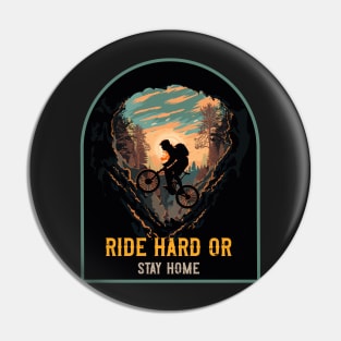 Ride hard or stay home Mountain biking through the woods Pin