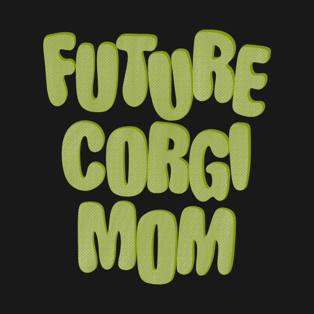 Future Corgi Mom by IhateDumplings