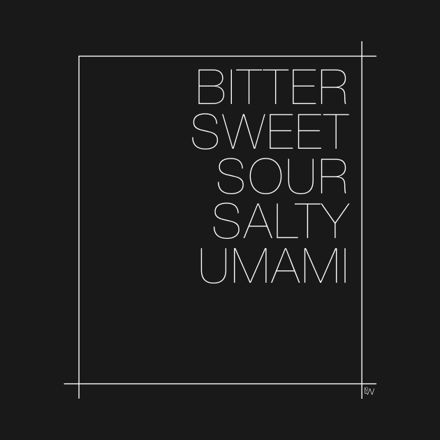 Bitter Sweet Sour Salty Umami by ladyofthewater