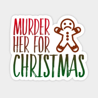 Murder Her for Christmas Magnet