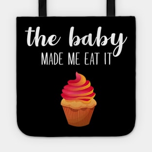 The baby made me eat it Tote