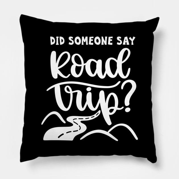 Did Someone Say Road Trip? Pillow by ThrivingTees