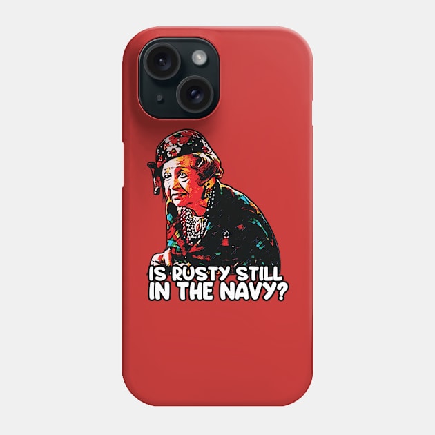 Is Rusty Still In The Navy ? Phone Case by Trendsdk