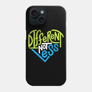 Different Not Less Tshirt for Autism Support Phone Case