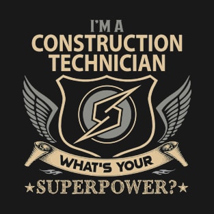 Construction Technician T Shirt - Superpower Gift Item Tee T-Shirt