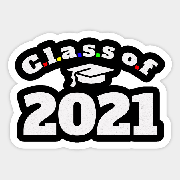 Class Of 2021 Graduation Class Of 2021 Sticker Teepublic