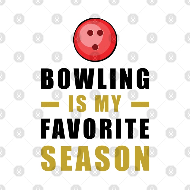 Bowling Is My Favorite Season by DesignWood-Sport