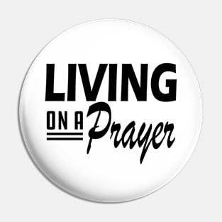 Living on a prayer Pin