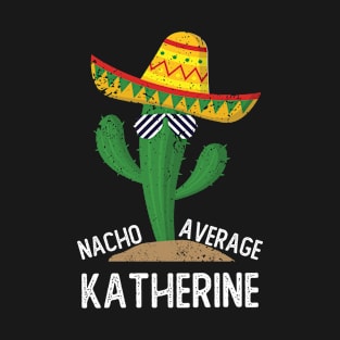 Nacho Average Katherine Cinco De Mayo Mexican T-Shirt