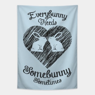 Everybunny needs somebunny Tapestry