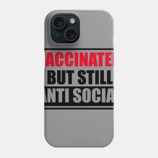 Vaccinated But Still Anti Social Phone Case