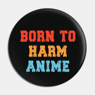 Born To Harm Animes Pin