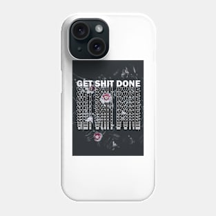 Get Shit Done Phone Case