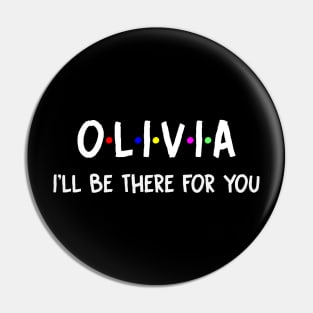 Olivia I'll Be There For You | Olivia FirstName | Olivia Family Name | Olivia Surname | Olivia Name Pin