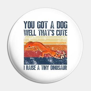 You got a dog well that’s cute I raise a tiny dinosaur, Bearded Dragon Funny sayings Pin