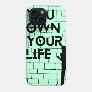 You own your life Phone Case