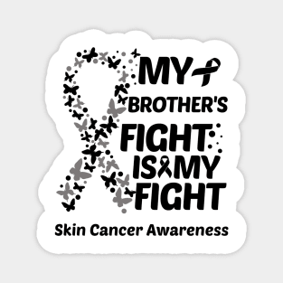 My Brothers Fight Is My Fight Skin Cancer Awareness Magnet