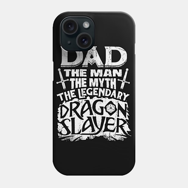 Dad The Man The Myth The Legendary Dragon Slayer Dungeons RPG D20 Tabletop Gamer Phone Case by TheBeardComic