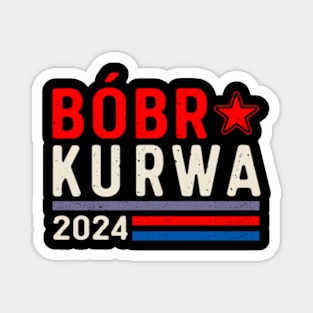 Bober Kurwas Campaign America 2024 Magnet