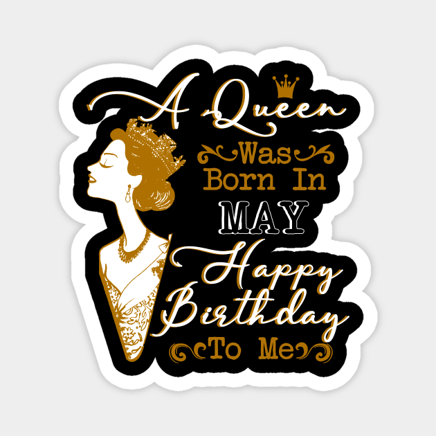 Womens A Queen Was Born In May Shirt Birthday Gift Magnet by Terryeare