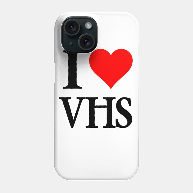 I Love VHS Retro Video Cassette Tape VCR Enthusiast Phone Case by blueversion