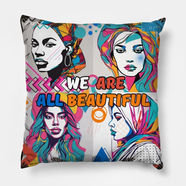 We Are All Beautiful! Pillow by Flux+Finial