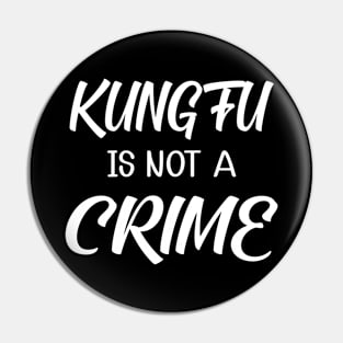 Kung fu is not a crime Pin