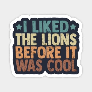 I Liked The Lions Before It Was Cool Funny Saying Magnet