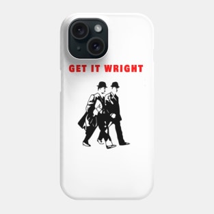 GET IT WRIGHT Phone Case