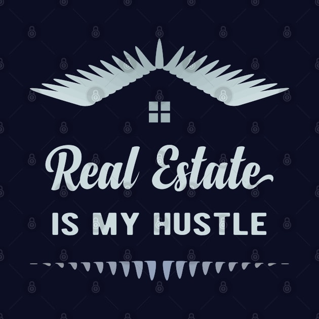 Real Estate Is My Hustle by webbygfx