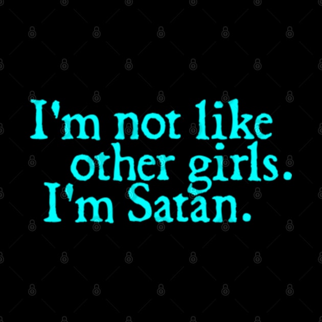 I'm Not Like Other Girls I'm Satan by  hal mafhoum?