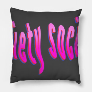 Anxiety Society Pillow